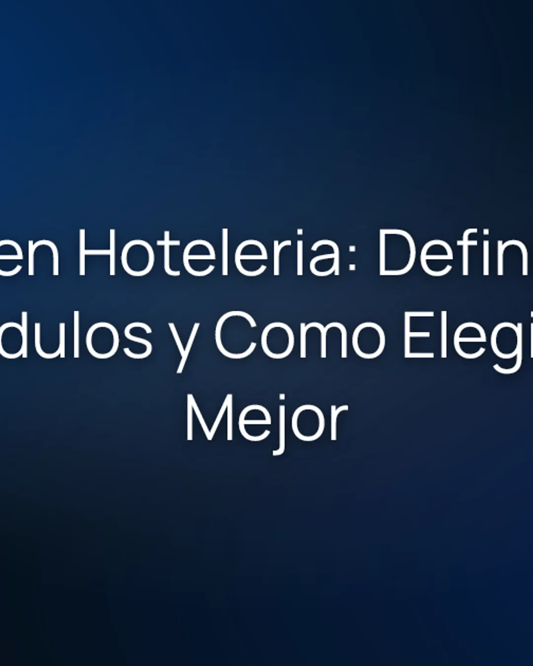 PMS en Hotelería: Definición, Módulos y Cómo Elegir el Mejor